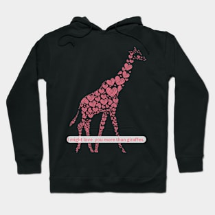 I might love you more than giraffes design 1 Hoodie